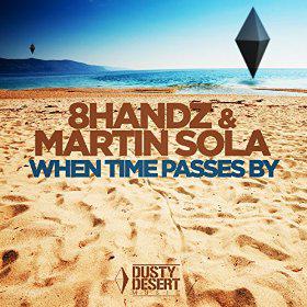 8HANDZ & MARTIN SOLA - WHEN TIME PASSES BY